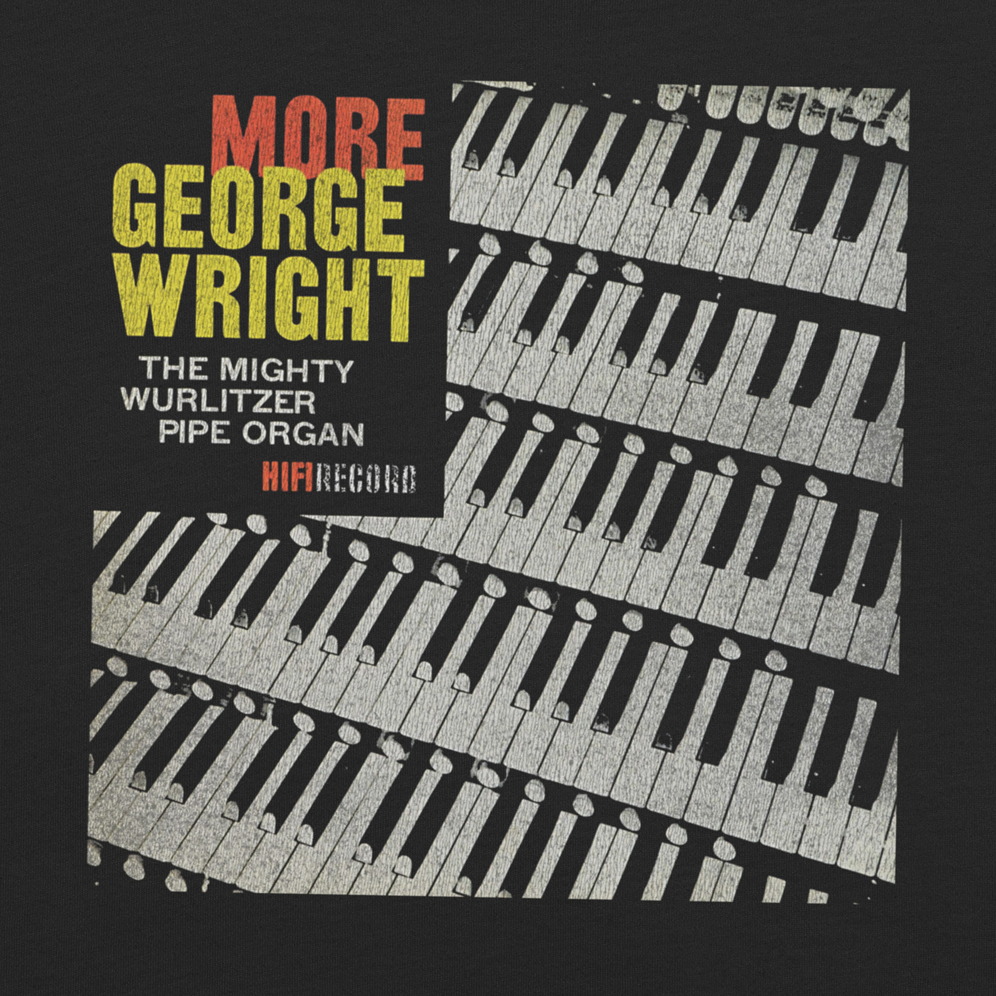 George Wright – More George Wright: The Mighty Wurlitzer Pipe Organ - Hi-Fi Record Vintage Distressed t-shirt